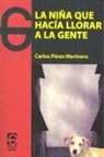 Carlos Pérez Merinero - La niña que hacía llorar a la gente