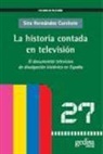 Sira Hernández Corchete - La historia contada por televisión : el documental televisivo de divulgación histórica en España