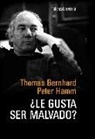 Thomas Bernhard, Peter Hamm - ¿Le gusta ser malvado? : conversación nocturna entre Thomas Bernhard y Peter Hamm en la casa de Bernhard en Ohlsdorf, 1977