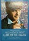 Juan Mari Montes - Alejandro Sanz : la fuerza del corazón