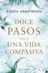 Karen Armstrong - Doce pasos hacia una vida compasiva