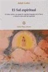 Jakob Lorber - El sol espiritual : el Señor invita a un grupo de espíritus humanos de la Tierra a visitar la esfera del Sol espiritual, recibidas por la Palabra Interior