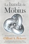 Clifford A. Pickover - La banda de Möbius : todo sobre la maravillosa banda del Dr. Möbius : matemáticas, juegos, literatura, arte, tecnología y cosmología