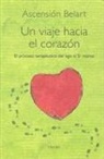 Ascensión Belart - Un viaje hacia el corazón : el proceso terapéutico del ego al sí mismo