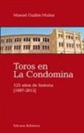 Manuel Guillén Muñoz - Toros en la Condomina : 125 años de historia, 1887-2012
