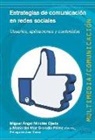María del Mar Grandío Pérez, Miguel Ángel Nicolás Ojeda - Estrategias de comunicación en redes sociales : usuario, aplicaciones y contenidos