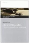 Manuel Cruz - Adiós, historia, adiós : el abandono del pasado en el mundo actual