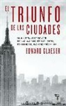 Edward Glaeser - El triunfo de las ciudades