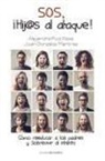 SOS, ¡Hij@al ataque!: como reeducar a los padres y sobrevivir al intento