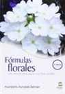 Humberto Iturralde Selman - Fórmulas florales : una vida más plena gracias a las flores de Bach