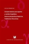 Sintaxis histórica del español y cambio lingüístico : nuevas perspectivas desde las tradiciones discursivas