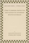 Estrella Fages, José Gijón Puerta - Cómo elaborar proyectos educativos en entornos multiculturales
