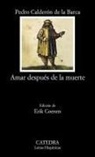 Pedro Calderón De La Barca - Amar después de la muerte