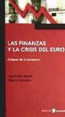 Juan Pablo Mateo Tomé, Alberto Montero Soler - Las finanzas y la crisis del euro : colapso en la eurozona