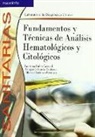 Manuel Carrasco Carrasco, Benjamín García Espinosa, Faustina Rubio Campal - Fundamentos y técnicas de análisis hematológicos y citológicos
