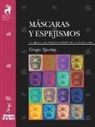 Grupo Spectus - Máscaras y espejismos : una aproximación al impacto mediático. Del análisis a la acción