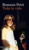 Romana Petri - Toda la vida