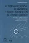 Francisco José . . . [et al. Giménez Rodríguez - El patrimonio musical de Andalucía y sus relaciones con el contexto ibérico