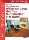 Bernd Serexhe - 10 medidas para aislar su casa del frío, la humedad y el ruido