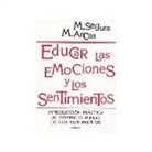 Margarita Arcas Cuenca, Manuel Segura Morales - Educar las emociones y los sentimientos : introducción práctica al complejo mundo de los sentimientos