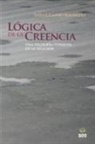 Sixto José Castro Rodríguez - Lógica de la creencia : una filosofía (tomista) de la religión