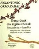 Joxantonio Ormazábal - Ilunorduak eta argilaurdenak = Penumbras y destellos