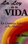 Ralph Waldo Trine - La ley de la vida : la genuina felicidad a su alcance