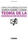 Jordi Farré Coma, Juan Luis Gonzalo Iglesia - Teoría de la comunicación de riesgo