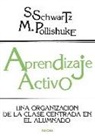 Mindy Pollishuke, Susan Schwartz - Aprendizaje activo : una organización de la clase en el alumno