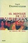 Eugen Drewermann - El mensaje de las mujeres : la ciencia del amor