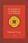 Tarthang Tulku - El cultivo de la conciencia en el trabajo