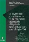 Alfonso García Martínez, Nuria Illán Romeu - La diversidad y la diferencia en la Educación Secundaria Obligatoria : retos educativos para el siglo XXI