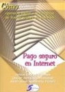 Jesús Claret Tremps, Óscar Delgado Mohatar, Juan José Nombela Pérez - Cómo-- operar y pagar sus compras de forma segura en Internet : pago seguro en Internet