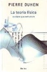 Pierre Duhem - La teoría física, su objeto y estructura