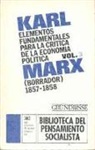 Karl Marx - Elementos fundamentales para la crítica de la economía política. Vol. 3. (Borrador) 1857-1858