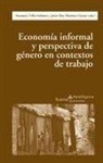 Javier Eloy . . . [et al. Martínez Guirao, Juan José Téllez - Economía informal y perspectiva de género en contextos de trabajo