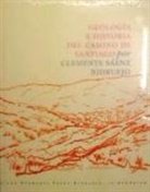 Clemente Sáenz Ridruejo, Eugenio . . . [et al. Sanz Pérez - Geología e historia del Camino de Santiago