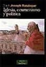 Papa Benedicto Xvi - Papa - Xvi, Joseph Ratzinger - Iglesia, ecumenismo y política : nuevos ensayos de eclesiología