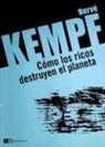 Hervé Kempf - Cómo los ricos destruyen el planeta