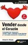 Rocío Lorente García, Alfonso Miguel Viñuela Juarez - Vender desde el corazón : competencias clave para vender mejor y fidelizar a los clientes