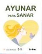 Ana Moreno, Ana Moreno Medina - Ayunar para sanar
