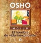 Osho - Mojud, el hombre de vida inexplicable