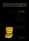 Miguel Ángel . . . [et al. Alonso Rodríguez, Luis Segui - Triunfo y fracaso del capitalismo : politica y psicoanálisis