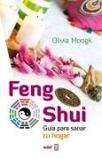 Olivia Moogk - Feng shui : guía para sanar tu hogar