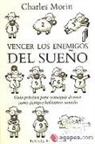 Charles M. Morin - Vencer los enemigos del sueño : guía práctica para conseguir dormir como siempre habíamos soñado
