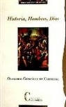 Olegario González De Cardedal - Historia, hombres, Dios