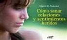Martin H. Padovani - Cómo sanar relaciones y sentimientos heridos