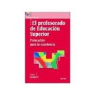Peter T. Knight - El profesorado de educación superior : formación para la excelencia