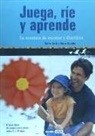 Nuria Bondia Fabregat, Nuria Toril Terrones - Juega, ríe y aprende : la aventura de enseñar y divertirse
