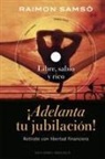 Raimon Samsó - ¡Adelanta tu jubilación! : retírate con libertad financiera